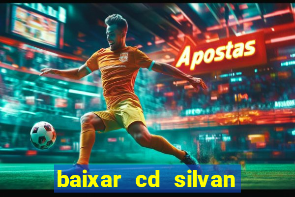 baixar cd silvan santos 茅 hoje